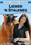 Liewer &rsquo;n Stalkneg